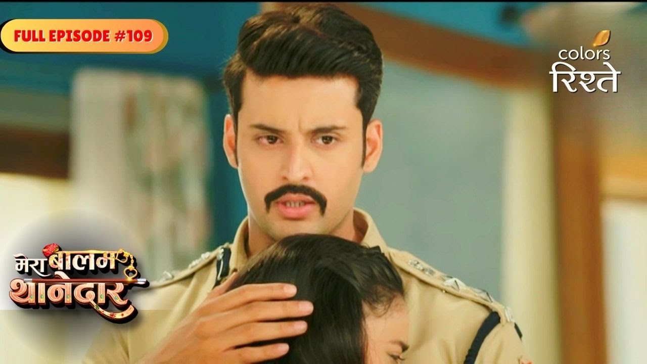 Mera Balam Thanedaar | Veer Learns Bulbul Is Not the Killer | Full Ep - 109 | Colors Rishtey