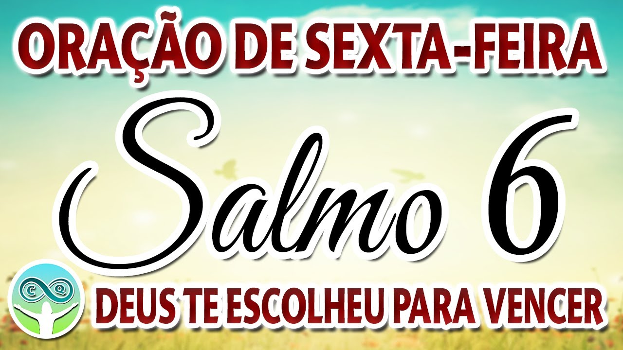 ORAÇÃO DE SEXTA-FEIRA COM SALMO 6 DEUS TE ESCOLHEU PARA VENCER |COM CRISTO VOCÊ É MAIS QUE VENCEDOR