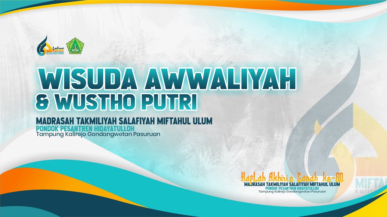 WISUDA AWWALIYAH & WUSTHO PUTRI Madrasah Takmiliyah Salafiyah Miftahul Ulum PP. Hidayatulloh Tampung