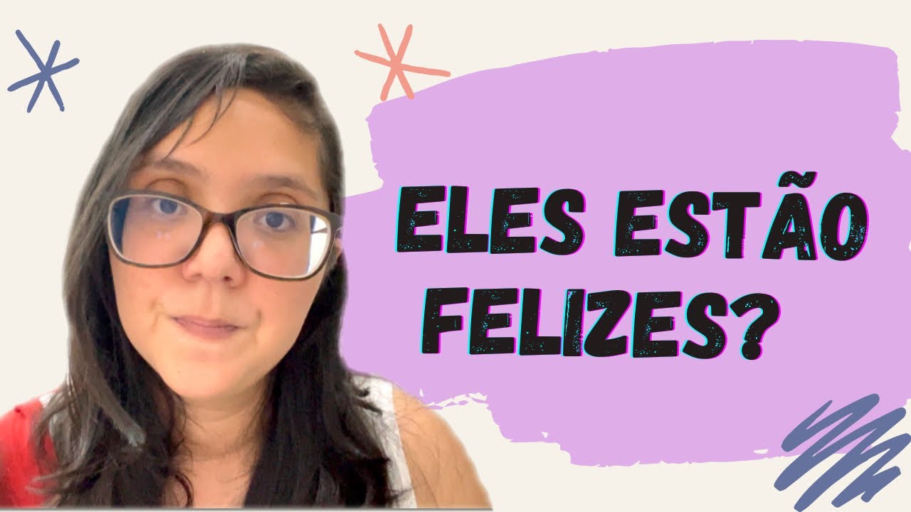 ELES ESTÃO FELIZES?
