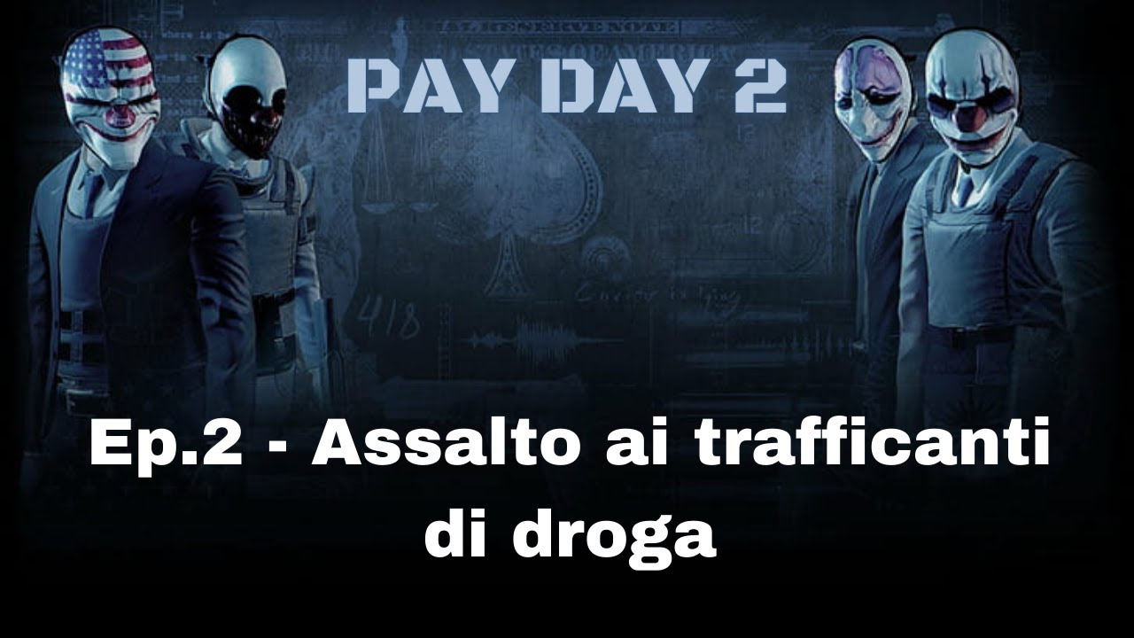 PayDay 2 (ITA) Ep.2 - Assalto ai trafficanti di Droga