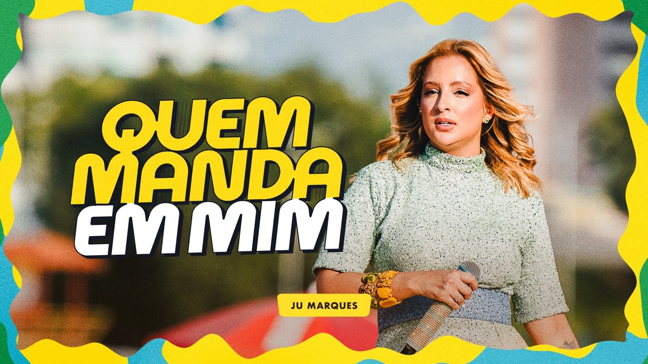 Ju Marques - QUEM MANDA EM MIM (Seresta de Verão)