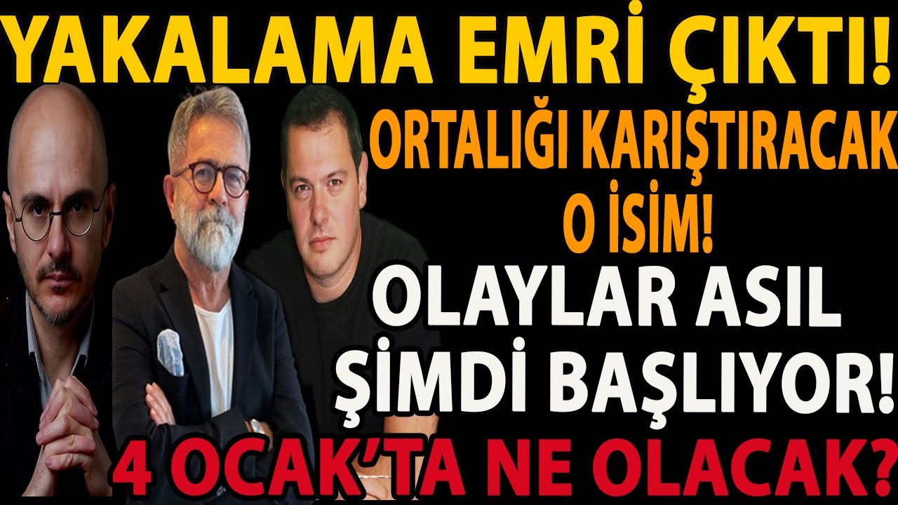YAKALAMA EMRİ &Ccedil;IKTI! ORTALIĞI KARIŞTIRACAK O İSİM! OLAYLAR ASIL ŞİMDİ BAŞLIYOR! 4 OCAK&rsquo;TA NE OLACAK?