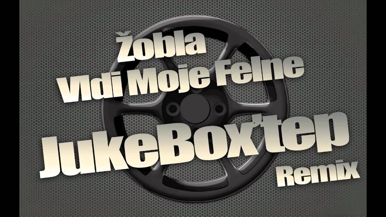 Zobla - Vidi Moje Felne (Jukebox'tep remix)