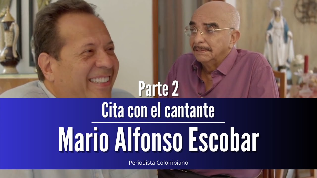 (Parte II) Mario Alfonso Escobar / Cita con el Cantante