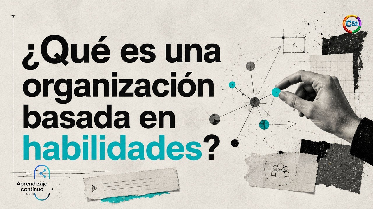 ¿Qué es una organización basada en habilidades y cómo mide el talento real?