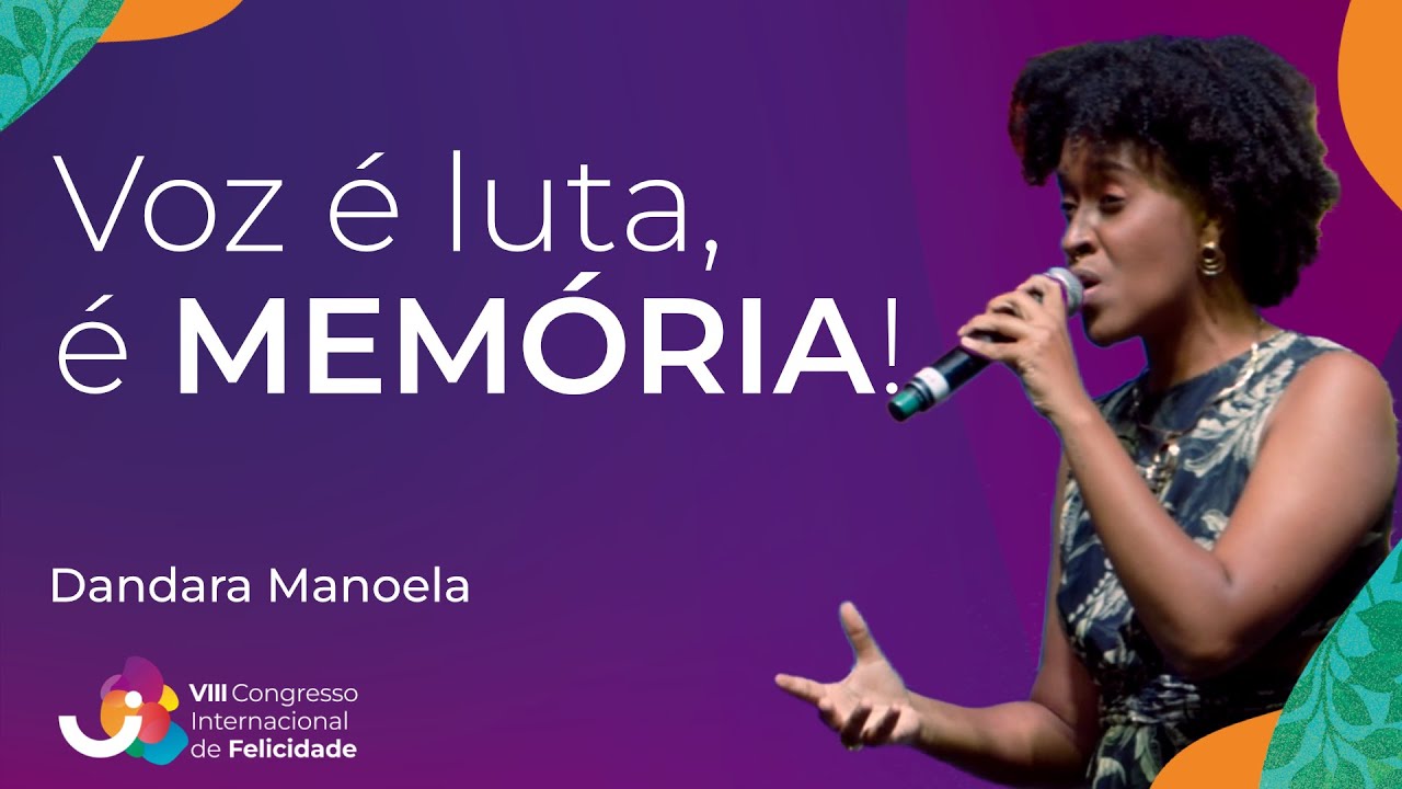 Minha resistência é voz - Dandara Manoela - VIII Congresso Internacional de Felicidade