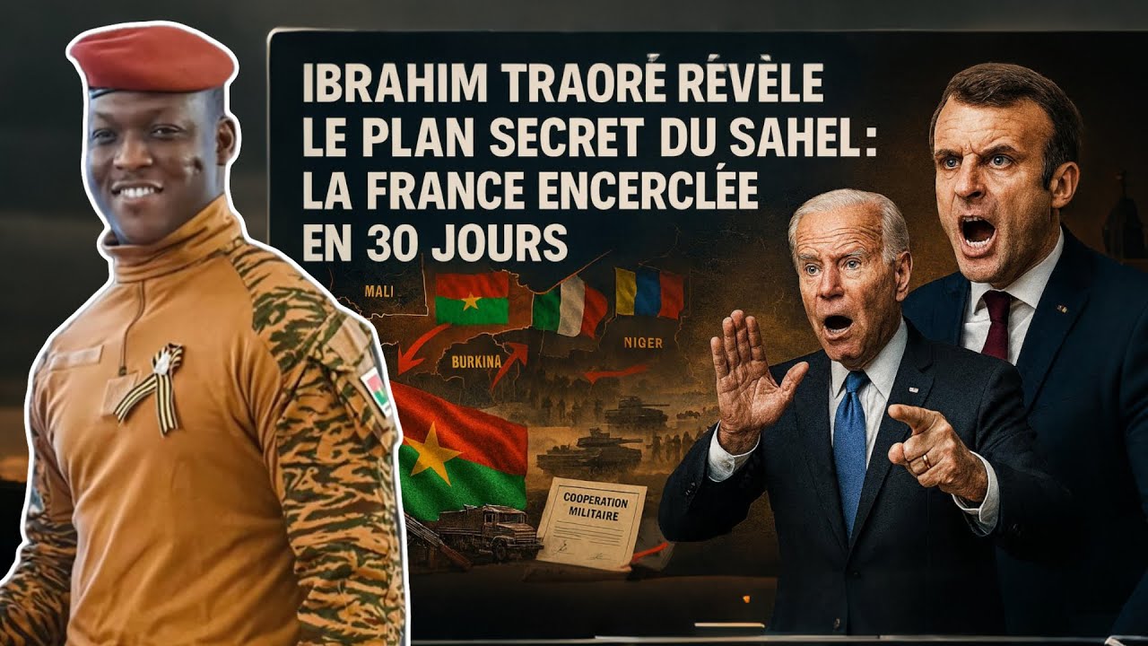 Ibrahim Traoré révèle le plan secret du Sahel : la France encerclée en 30 jours !