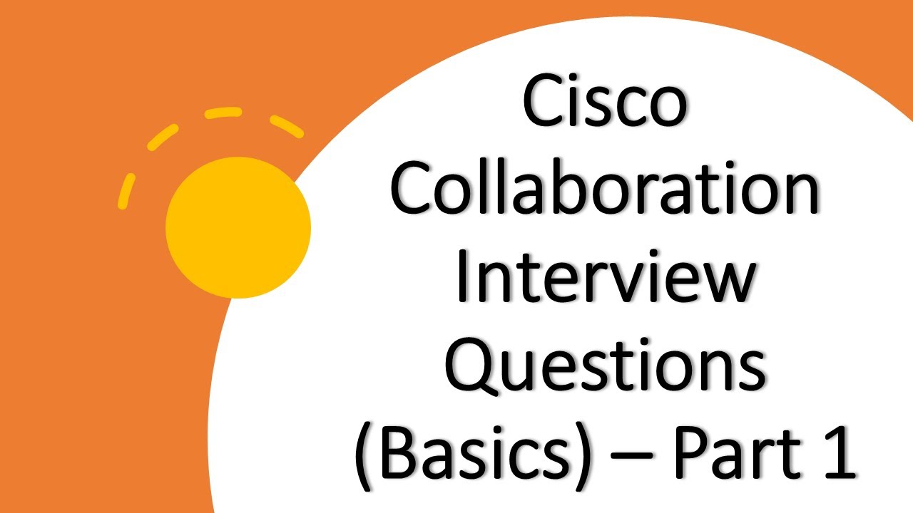 Cisco Collaboration Interview Questions (Basics) – Part 1