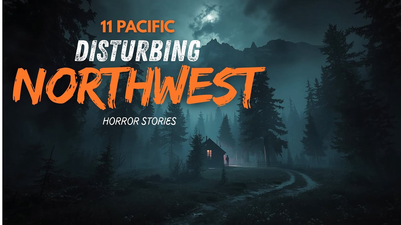 11 most Disturbing True Pacific Northwest horror stories