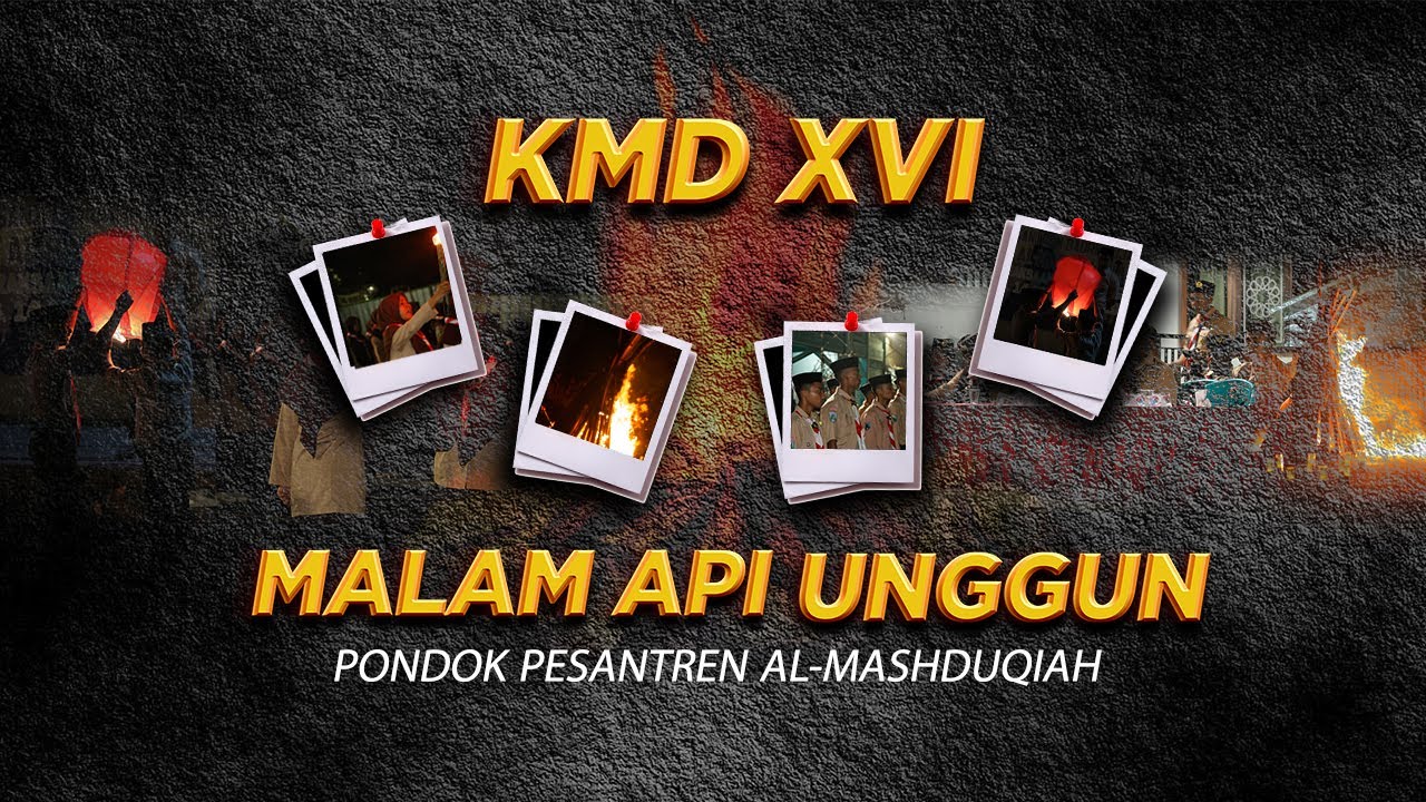 MALAM PENYULUTAN API UNGGUN | KMD KE-16 | PONDOK PESANTREN AL MASHDUQIAH