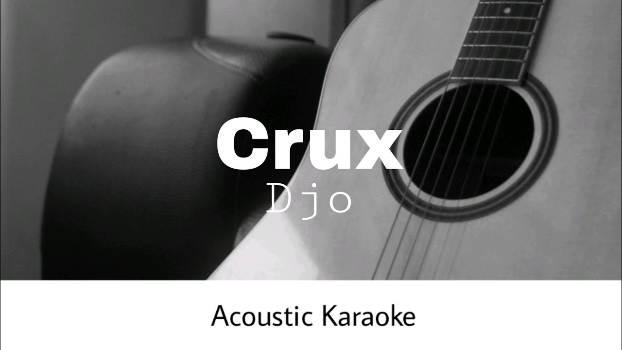 Djo - Crux (Acoustic Karaoke)