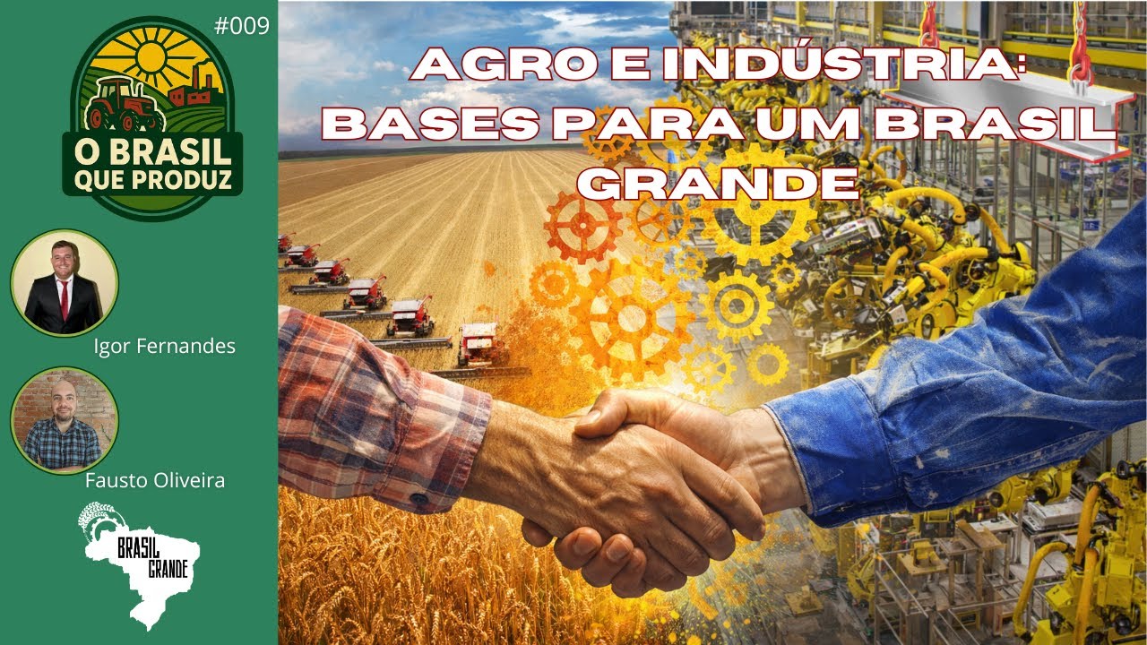 Agro e Indústria: bases para um Brasil Grande | O Brasil Que Produz #009 📱