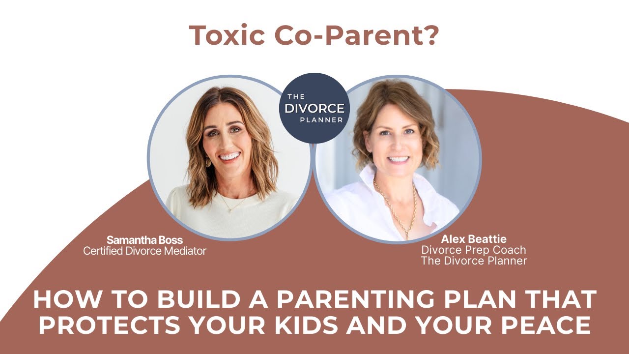 Toxic Co-Parent? How to Create a Bulletproof Parenting Plan (Expert Interview)