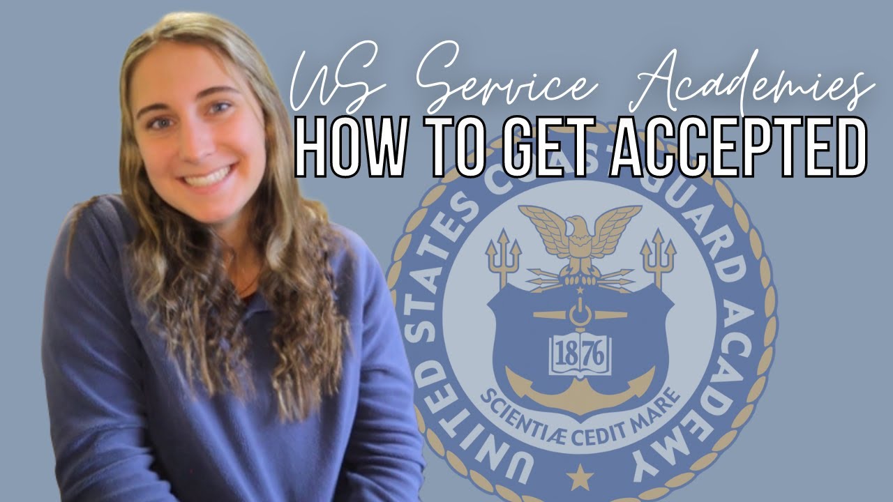 HOW TO GET INTO THE U.S. SERVICE ACADEMIES || Tips from a Coast Guard Academy Senior