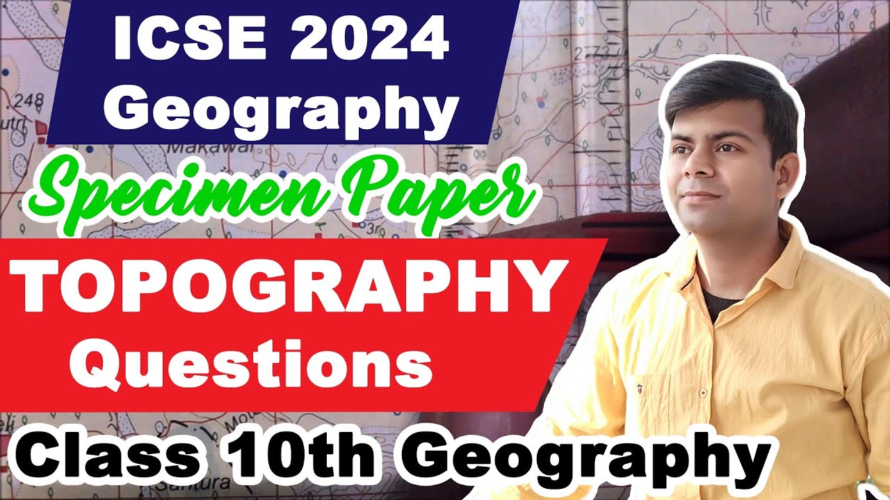 Topography Questions from ICSE Geography 2024 Specimen Paper | Topographical Maps