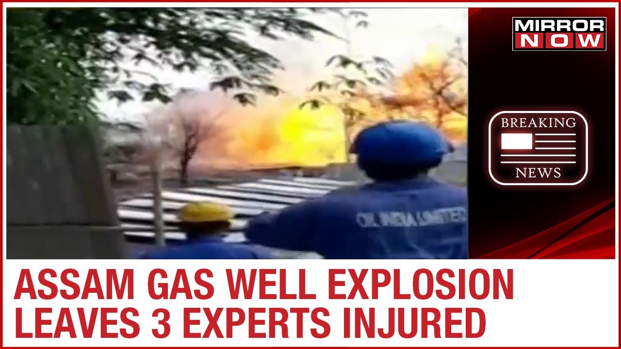 Assam Gas Well Explosion leaves 3 foreign experts injured