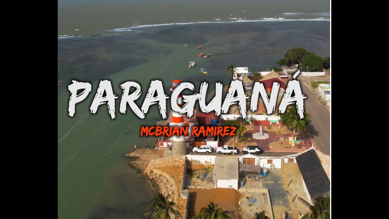 PARAGUANA - MCBRIAN RAMIREZ - VIDEO OFICIAL