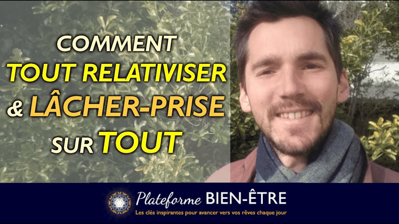 Comment LÂCHER-PRISE et TOUT RELATIVISER