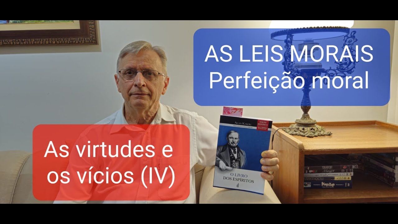 090 - AS VIRTUDES E OS VÍCIOS (IV) - Perfeição Moral - Leis Morais