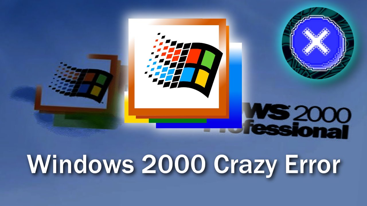Windows 2000 Crazy Error