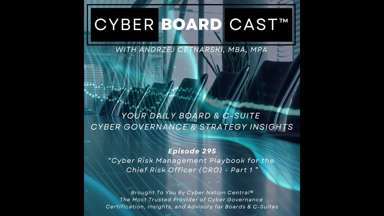 Ep295: Cyber Risk Management Playbook for the Chief Risk Officer (CRO) - Part 1 (2024.08.05)