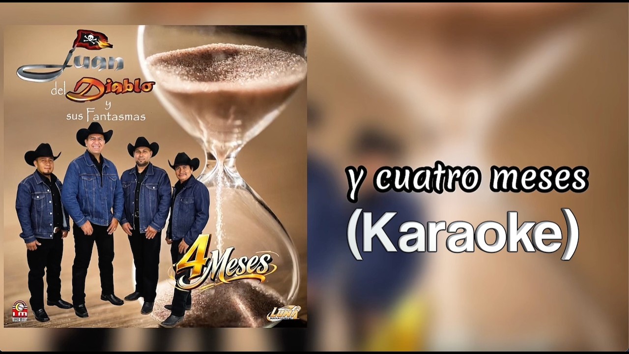 Juan Del Diablo Y Sus Fantasmas - 4 Meses (Karaoke)