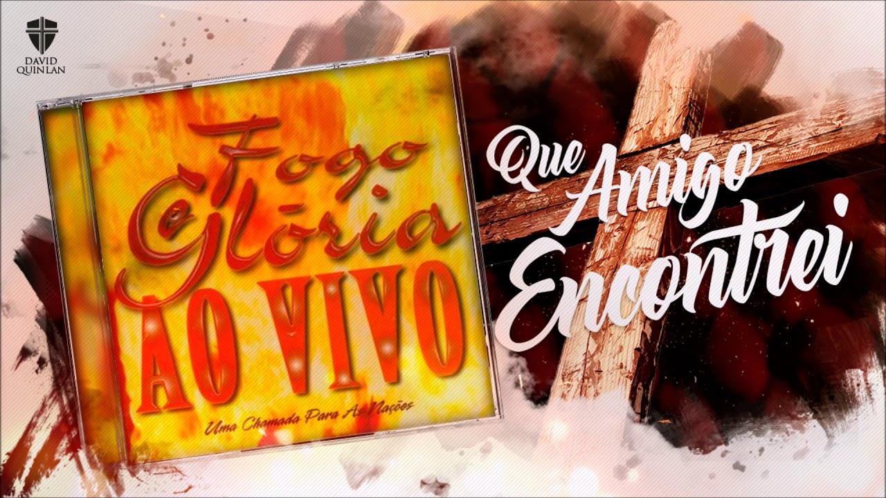 Que Amigo Encontrei - David Quinlan | CD Fogo e Glória (Oficial)