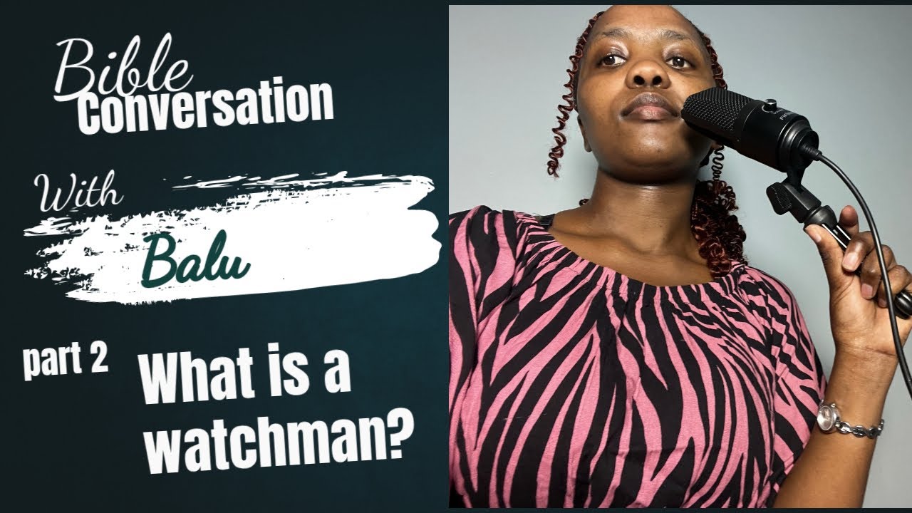 Bible Conversation W/Balu: Personal attacks encountered| Prayer life| Watchman’s consistency| SA YT