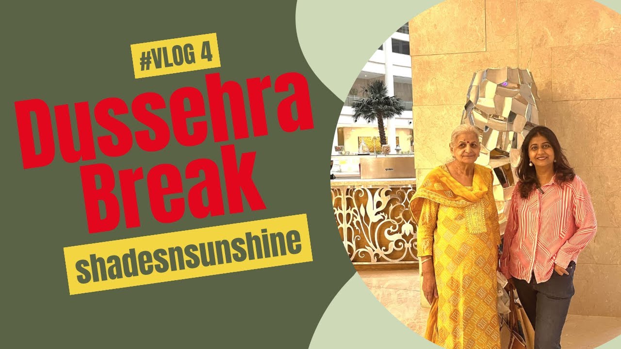 Dussehra Break Vlog | Family Time & Festive Vibes | shadesnsunshine