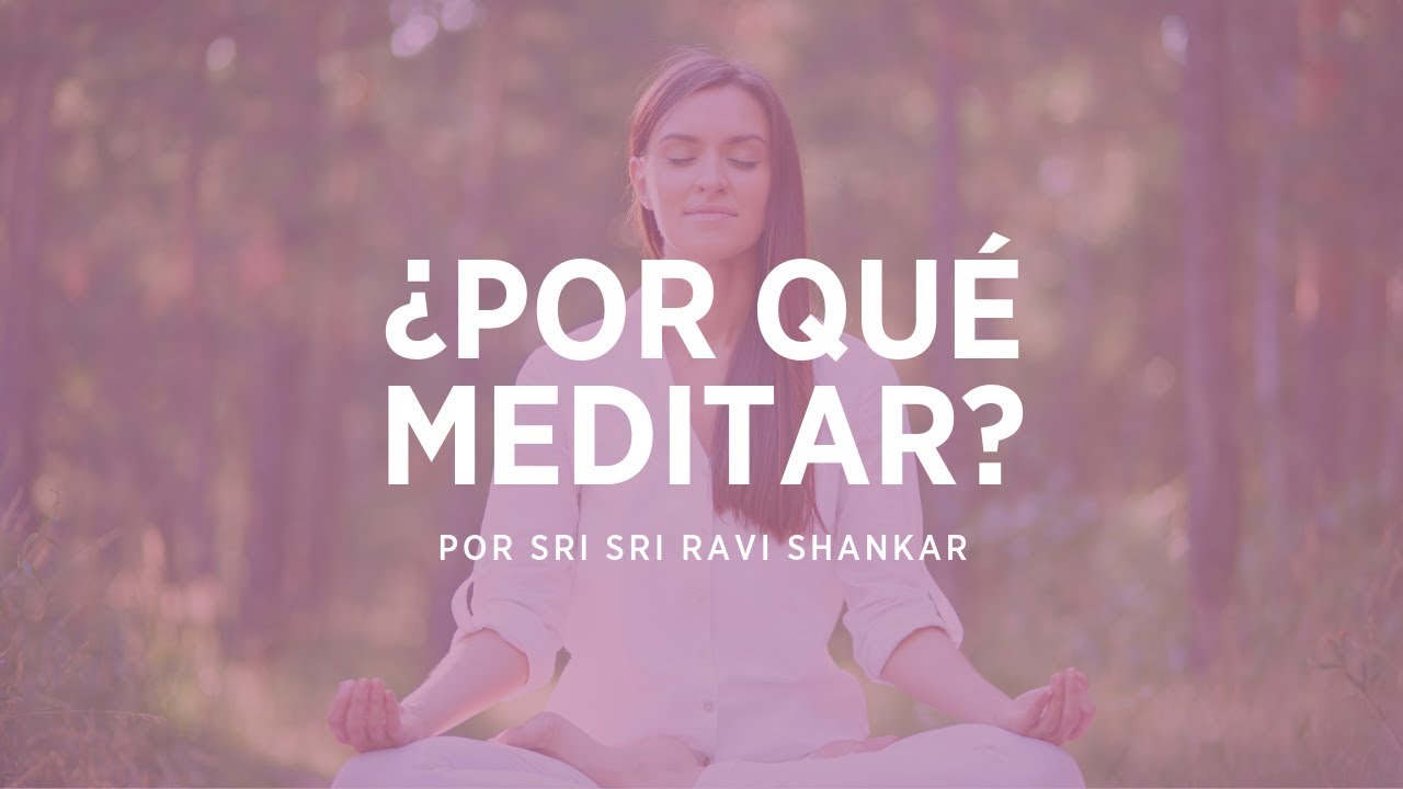 &iquest;Por qu&eacute; meditar? Beneficios reales en tu d&iacute;a a d&iacute;a | #Gurudev en espa&ntilde;ol