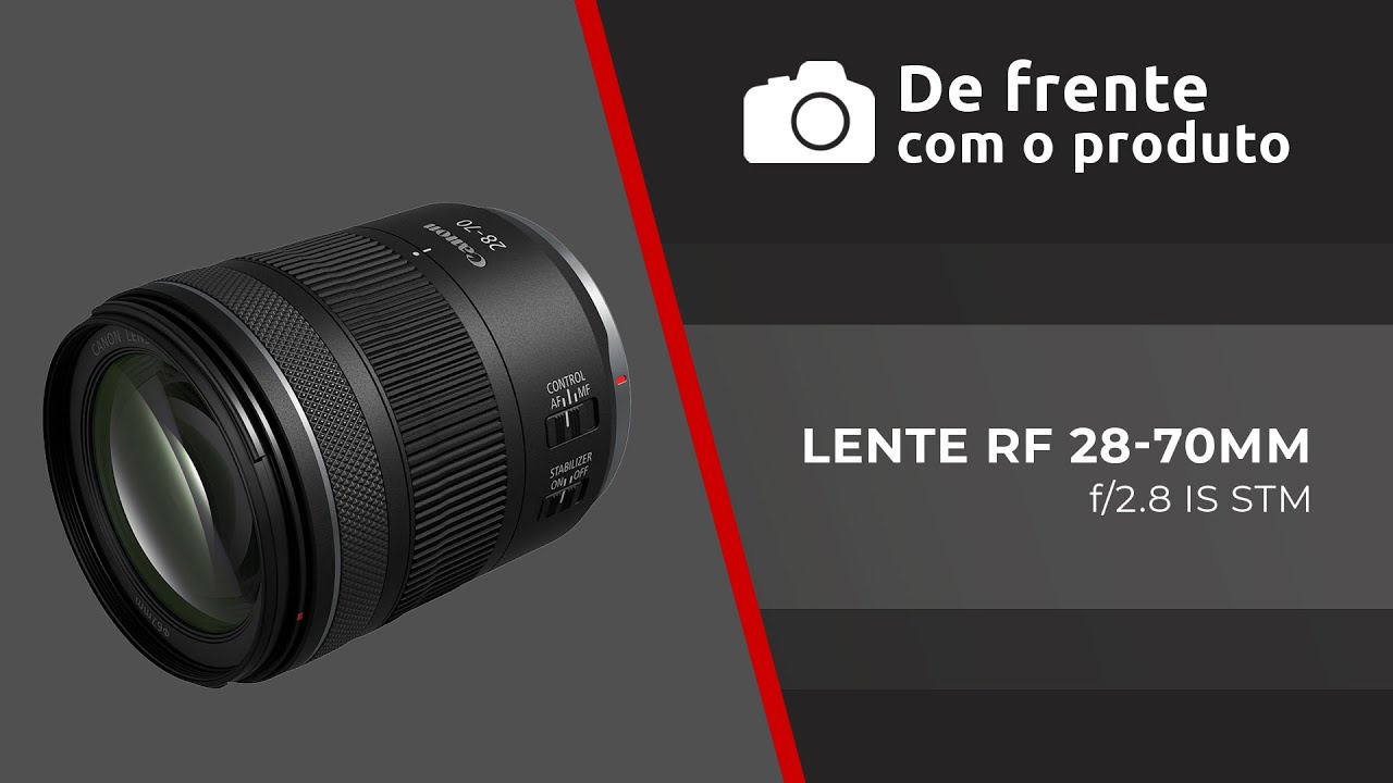 De Frente com o Produto – RF 28-70mm F2.8 IS STM