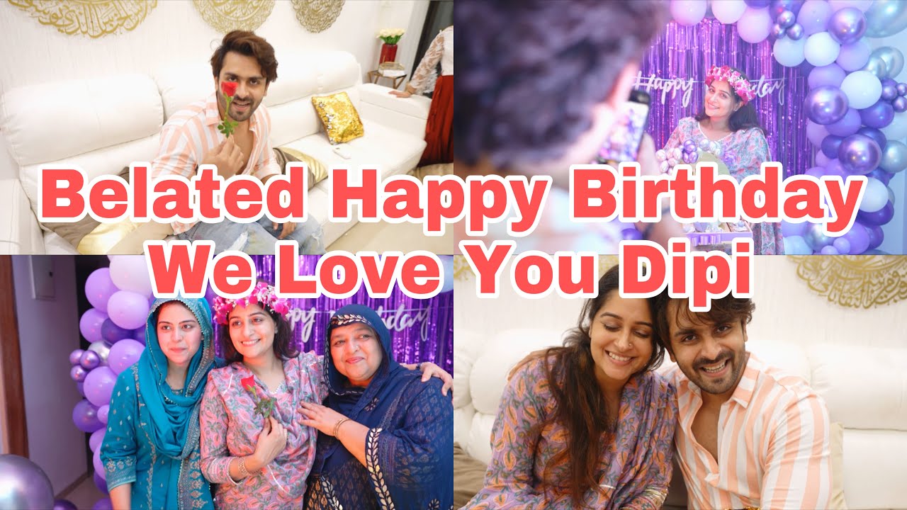 Belated Happy Birthday Dipika | You Are Special For All Of Us | Shoaib Ibrahim | Vlog