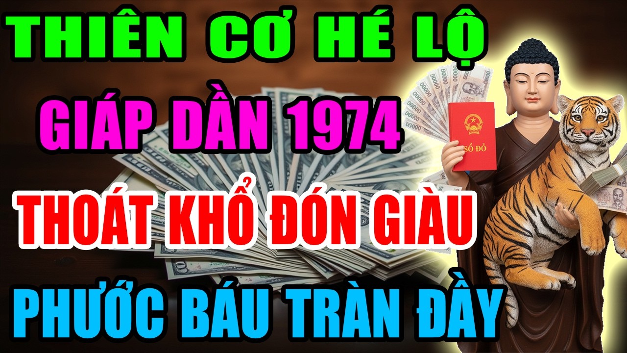 Thiên Cơ Hé Lộ: Giáp Dần 1974 Sắp Thoát Khổ Đón Giàu, Vận Tiền Bật Mạnh, Phước Báu Tràn Đầy