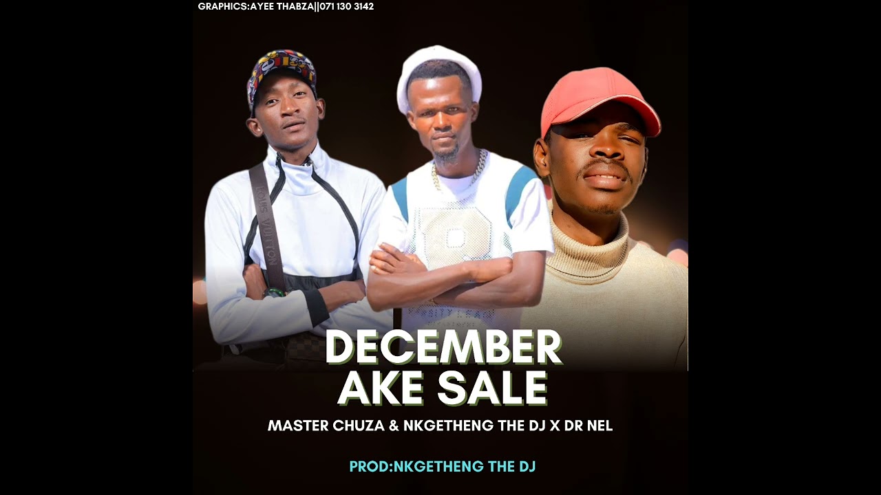 December Ake Sale _Master chuza, Nkgetheng the dj, Dr nel