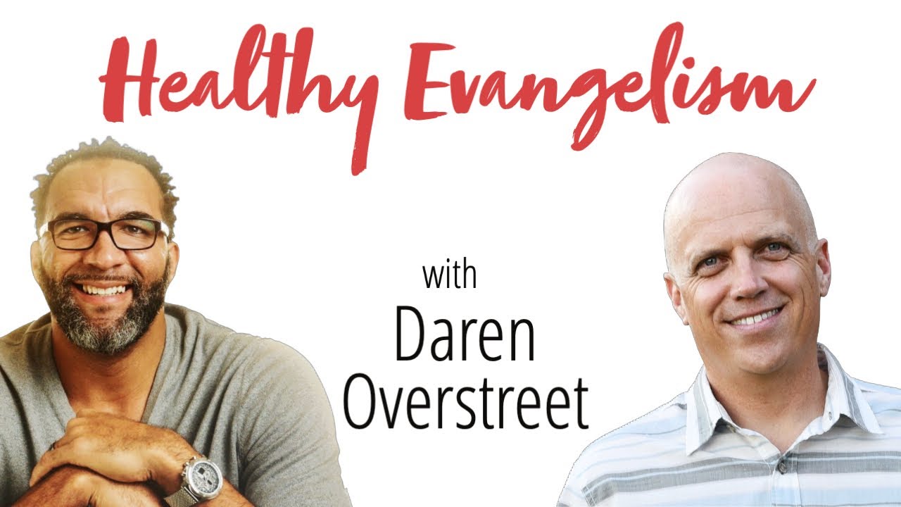 Healthy Evangelism with Daren Overstreet