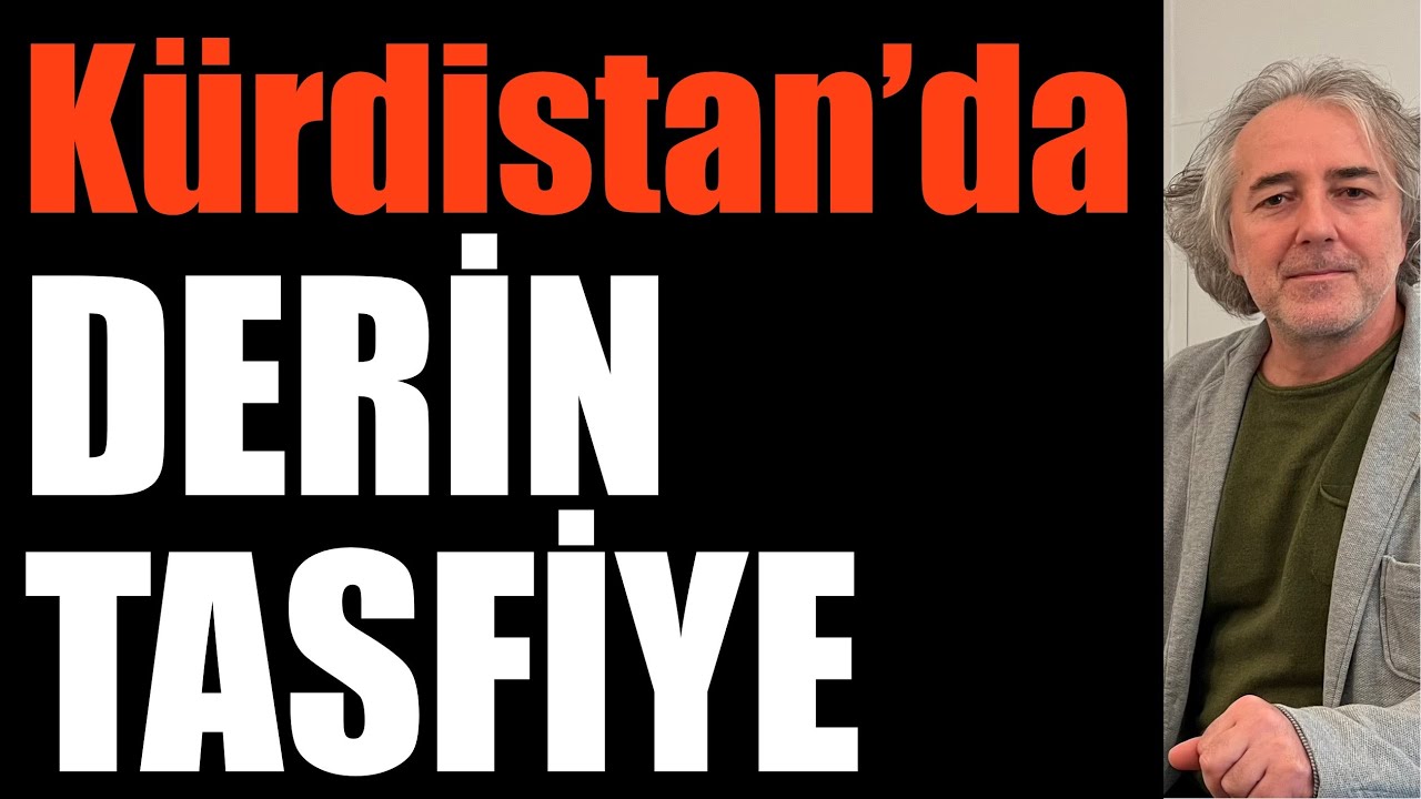 Kürdistan’da derin tasfiye