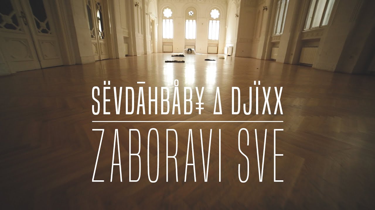 S&Euml;VDĀHB&Aring;B&yen; &Delta; DJ&Iuml;XX - ZABORAVI SVE