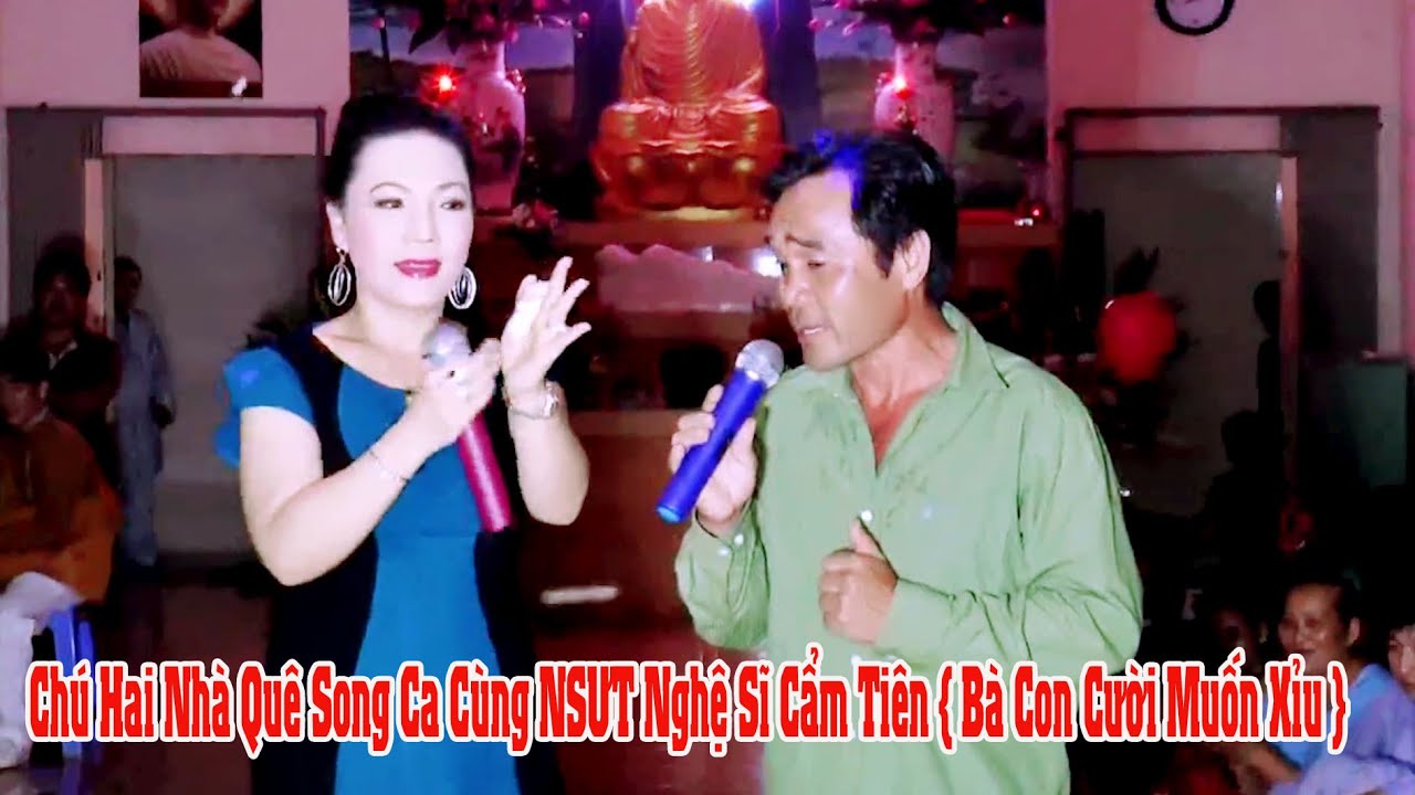 Chú Hai Nhà Quê Song Ca Cùng NSƯT Nghệ Sĩ Cẩm Tiên { Bà Con Cười Muốn Xỉu }