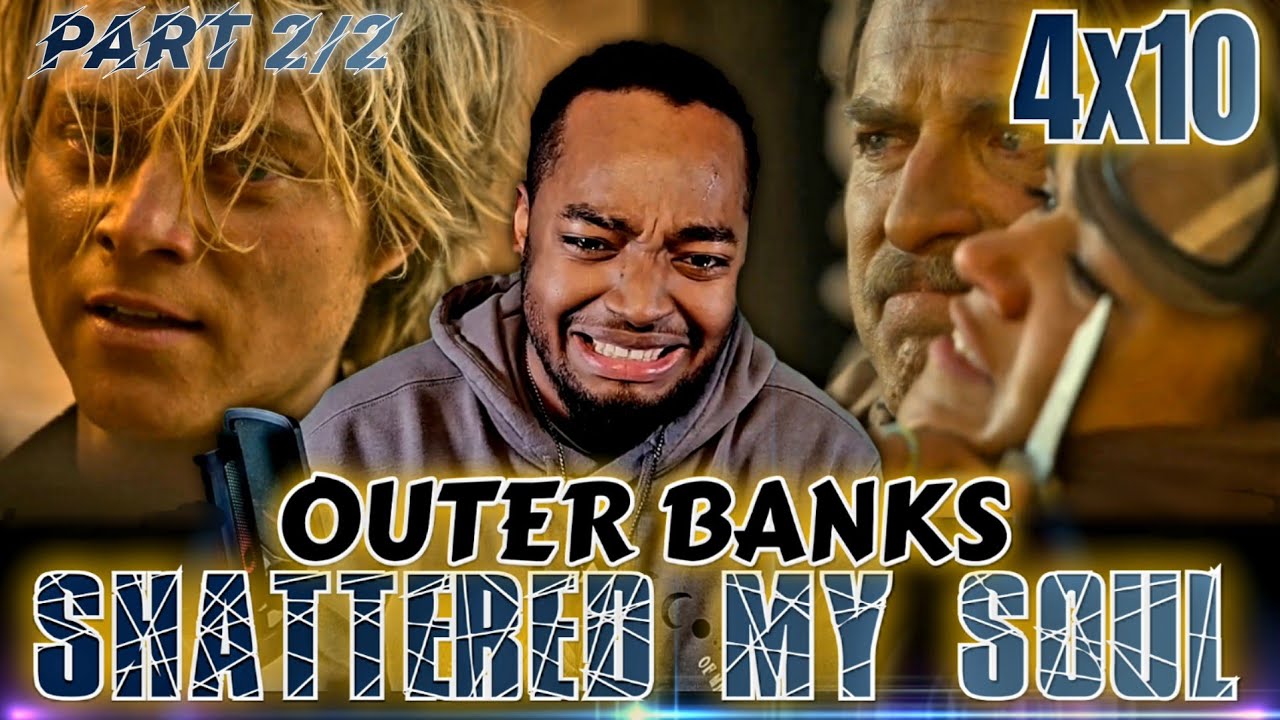 this Shattered My Soul | Outer Banks 4x10 (part 2/2 )