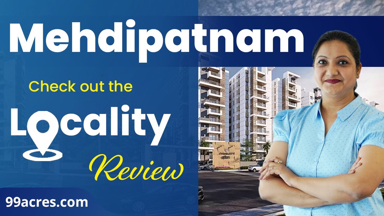 Top Reasons to Invest in Mehdipatnam, Hyderabad: A Booming Real Estate Destination