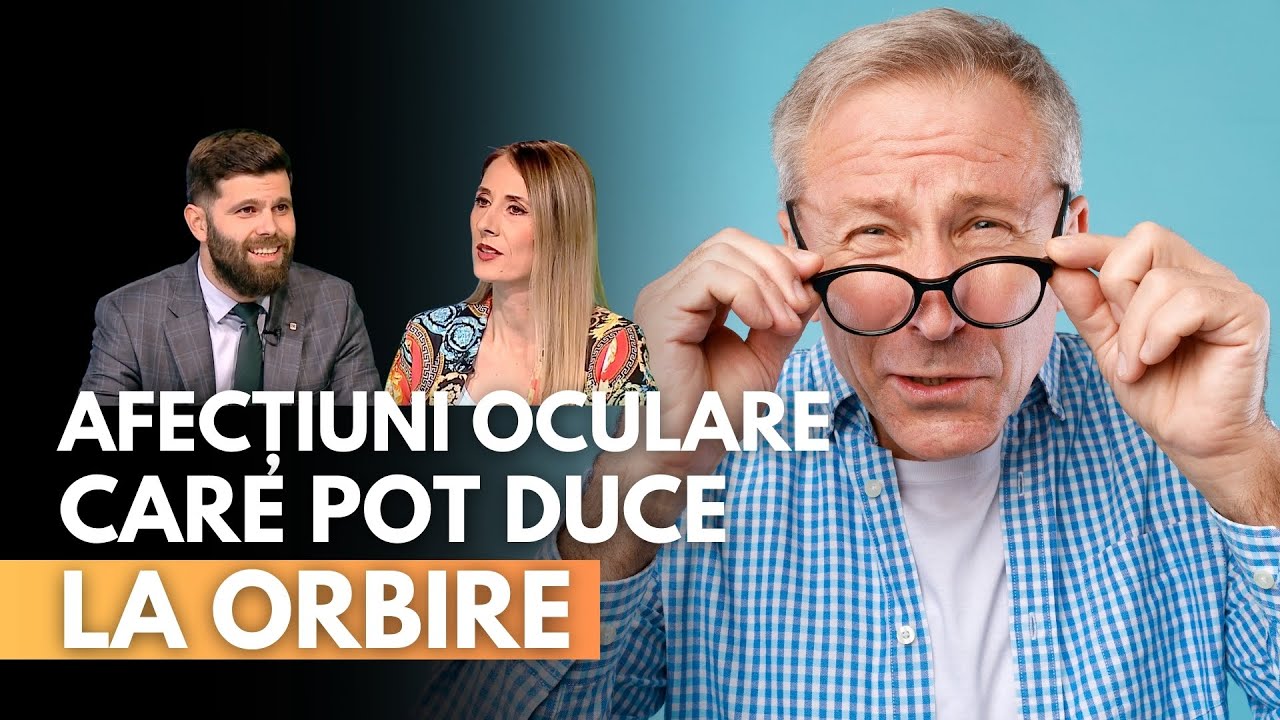 Afecțiunile oculare care pot duce la orbire, cu Dr. Ștefan Pricopie
