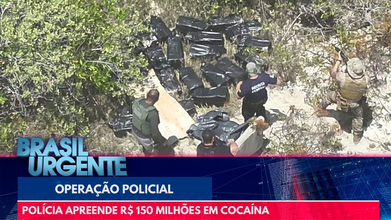 Polícia apreende R$ 150 milhões em cocaína durante operação | Brasil Urgente