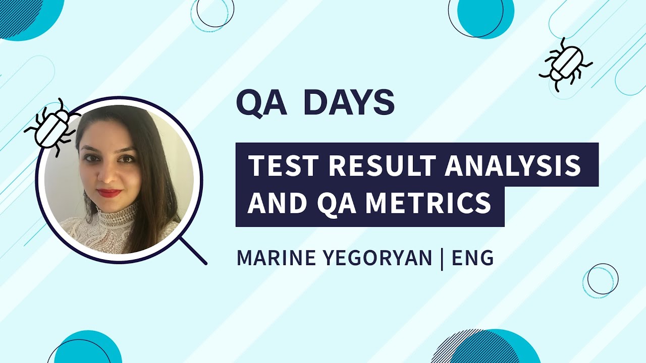 Test Result Analysis and QA Metrics | Marine Yegoryan, QA Days 2020