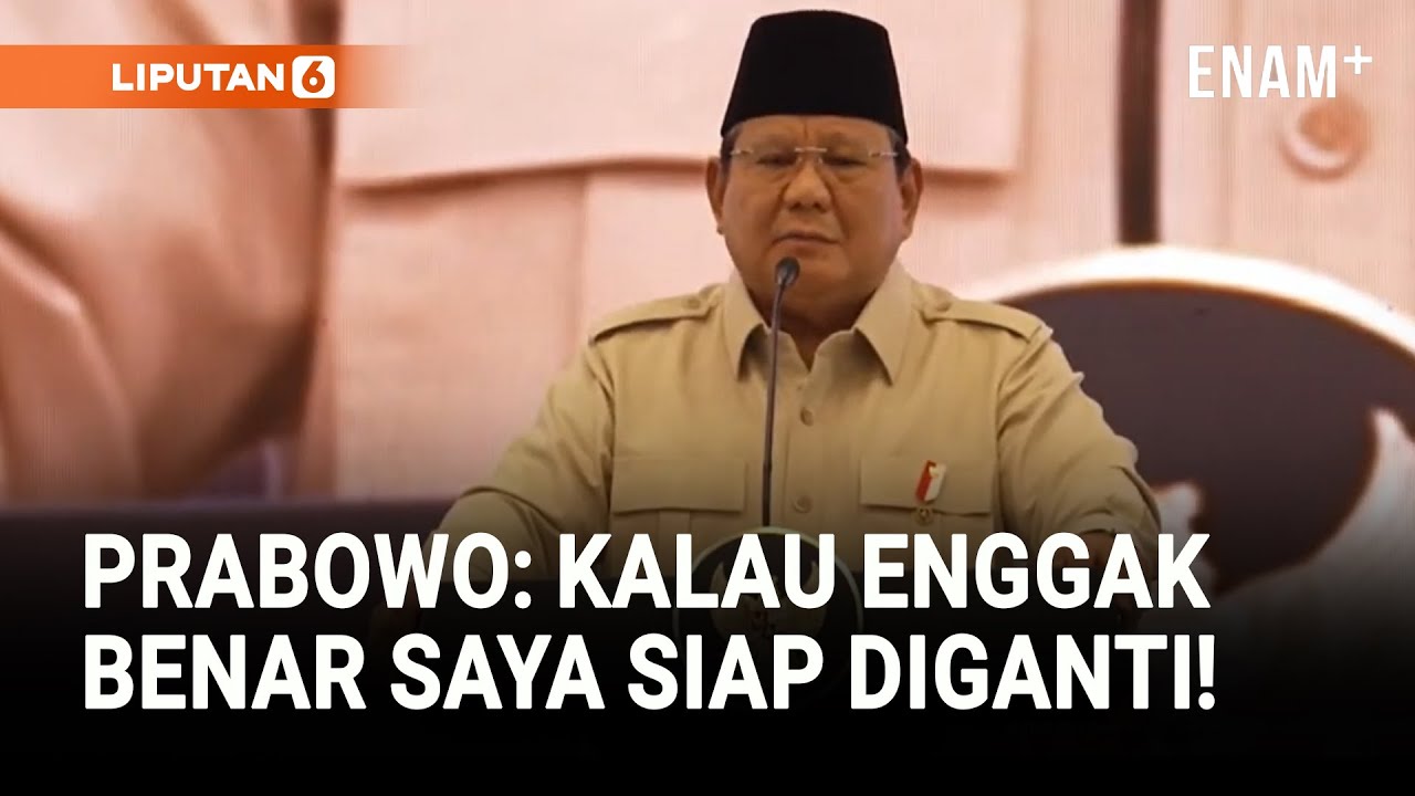 Prabowo Tegas Presiden Bisa Lengser: Kalau Saya Enggak Benar Bisa Diganti! | Liputan6