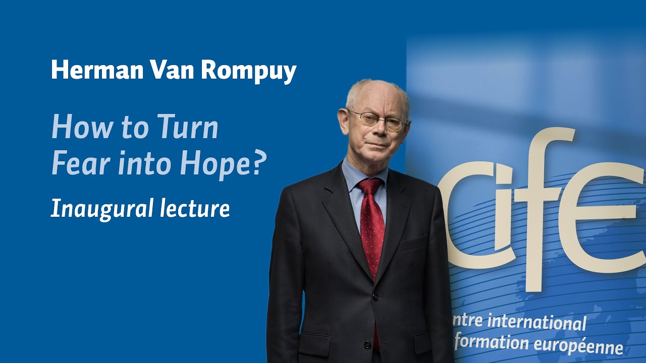 Herman Van Rompuy | How to Turn Fear into Hope | Inaugural lecture at CIFE | Academic Year 2025/26