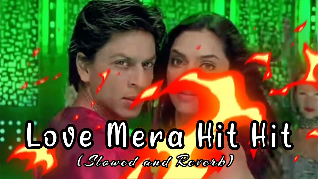 Love Mera Hit Hit Slowed and Reverb
