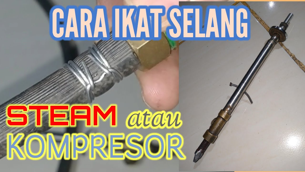 CARA IKAT SELANG STEAM ATAU KOMPRESOR DENGAN BAHAN DAN ALAT YANG MURAH DAN MUDAH DI DAPAT