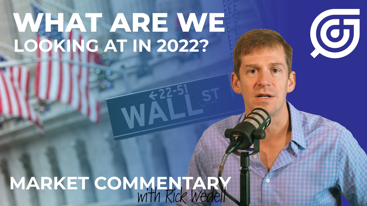 What are we looking at in 2022? | Rick Wedell Market Commentary | RFG ADVISORY
