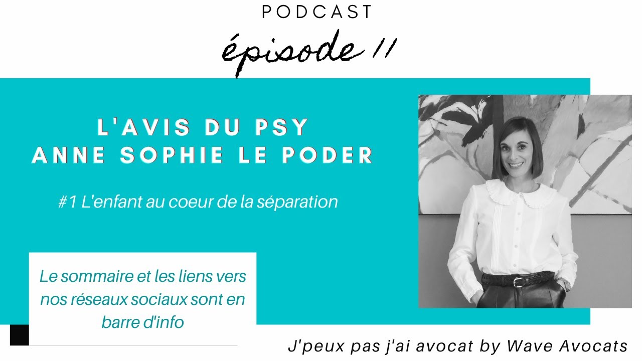 #11 L'avis du psy : l'enfant au coeur de la séparation par Anne-Sophie LE PODER